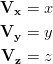 \mathbf{V_x} &= x \
\mathbf{V_y} &= y \
\mathbf{V_z} &= z